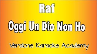 Karaoke Italiano -  Raf  - oggi un Dio Non ho