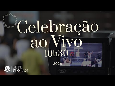 CELEBRAÇÃO AO VIVO | IGREJA SETE PONTES - 25/01/2026 10h30.