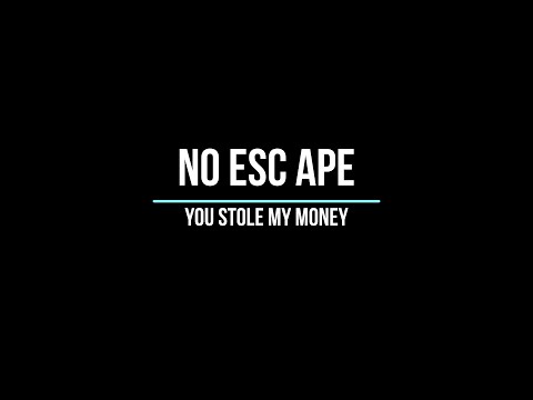 No Esc Ape - No Esc Ape -  You stole my money (Official Video)