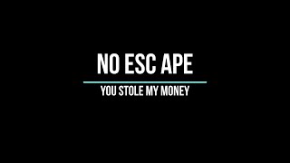 Video No Esc Ape -  You stole my money (Official Video)