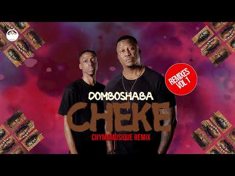 Domboshaba - Cheke (Chymamusique Remix)
