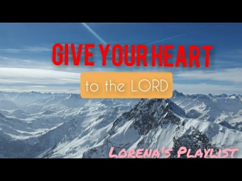 GIVE YOUR HEARTS TO THE LORD with LYRICS