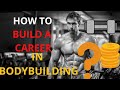 Build a career in bodybuilding?