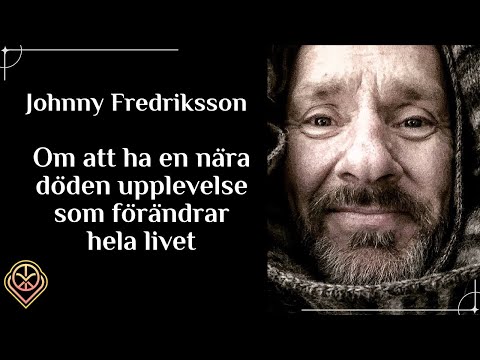 Om att ha en nära döden-upplevelse som förändrar hela livet - Johnny Fredriksson