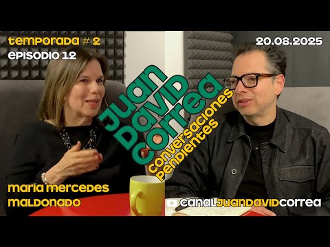 Juan David Correa - Conversaciones pendientes. Con María Mercedes Maldonado.