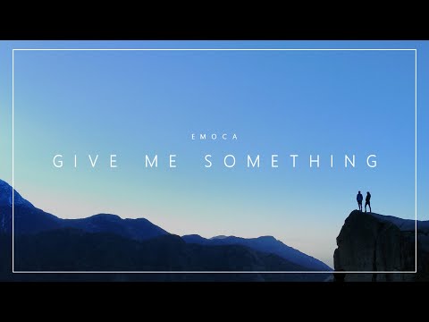 EMOCA - Give Me Something