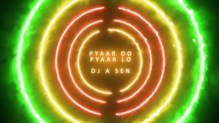 Pyaar Do Pyaar Lo - DJ A Sen Club Mix - YouTube