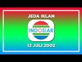 Jeda Iklan Indosiar 12 Juli 2002