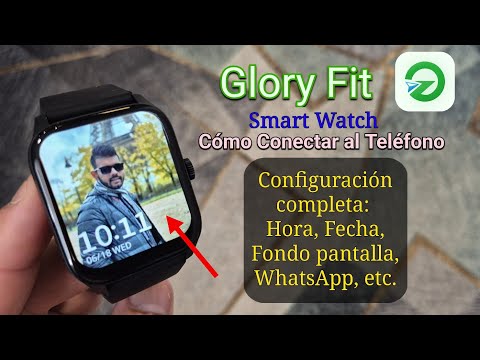 Reloj Inteligente Glory Fit: Conéctalo al 📱| Configura la Hora, Fecha, WhatsApp, Fondo de pantalla..