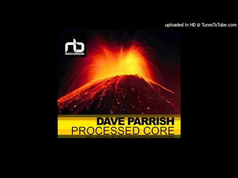 Dave Parrish - Processed Core (Rich Jones Remix)