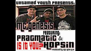 Untamed Youth Music Presents: Genesis feat. Pragmatic & Hopsin - Is It You? (Prod. by MrIAMBLAiSE)