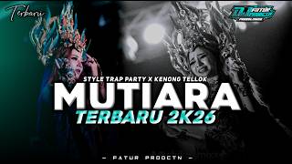Download lagu LATEST DJ MUTIARA 2K26 TRAP PARTY STYLE X KENONG TELLOK PERFECT FOR CELEBRATIONS !! FATUR PRODUCTION mp3