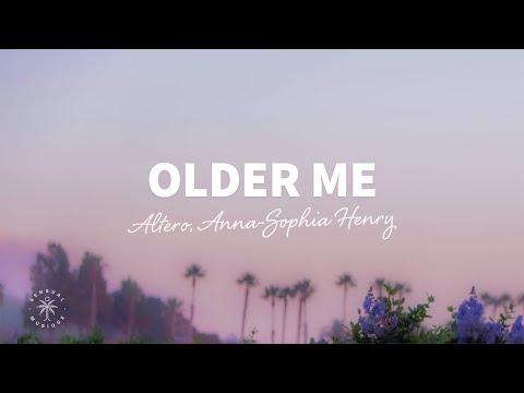 Altero, Anna-Sophia Henry - older me (Lyrics)