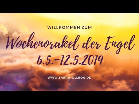 Wochenorakel der Engel 6.5. - 12.5.2019 I Was bringt die neue Woche?