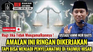 Download lagu AMALAN INI RINGAN DIKERJAKAN TAPI BISA MENJADI PENYELAMAT DI YAUMUL HISAB - USTADZ AMMI NUR BAITS mp3