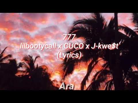 Lilbootycall - 777 Ft. CUCO x  J-kwe$t  (Lyrics)
