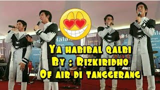 Download lagu Ya habibal qalbi versy RIZKIRIDHO live of air di jakarta utara mp3