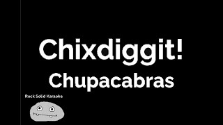 Chixdiggit! - Chupacabras (karaoke)