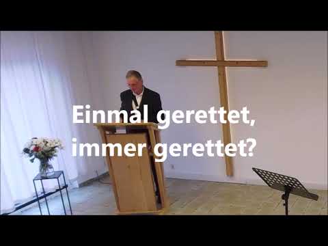 EINMAL GERETTET, IMMER GERETTET? Stimmt diese Lehre? Ein Vortrag von Dr. Lothar Gassmann