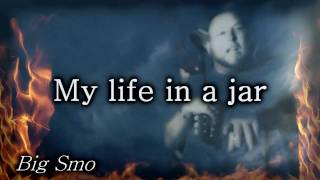 D1G Lyrics: Big Smo &quot;My life in a jar&quot;