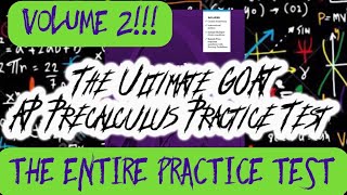 The Ultimate GOAT AP Precalculus Practice Test VOLUME 2: THE ENTIRE EXAM