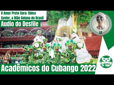 Acadêmicos do Cubango 2022 | Áudio ao vivo do Desfile