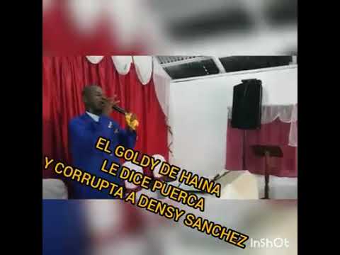 EL GOLDY DE HAINA LE DICE PUERCA A DELSI  SANCHEZ  Y MAIKEL  CAPIADOSA Dios te misericondia