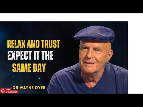 RELAX AND TRUST. EXPECT IT THE SAME DAY" - Dr Wayne Dyer Best Meditational Speech