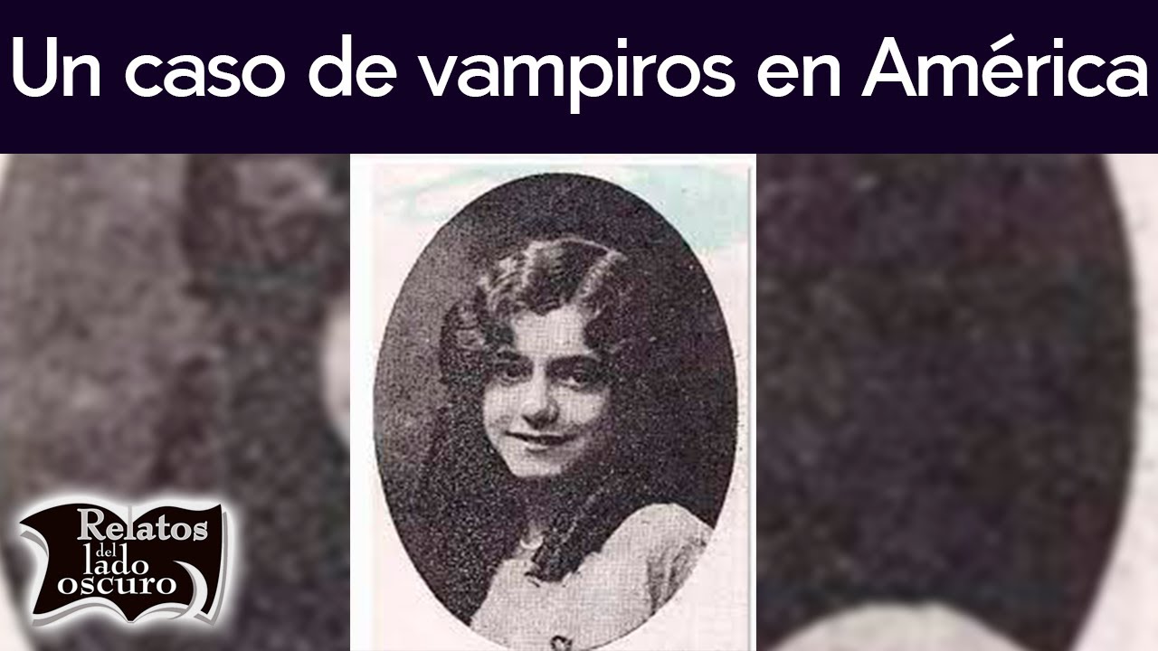 El caso de vampiros en América | Relatos del lado oscuro