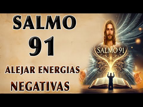 SALMO 91 TO KEEP AWAY NEGATIVE ENERGIES Y FIND PAZ