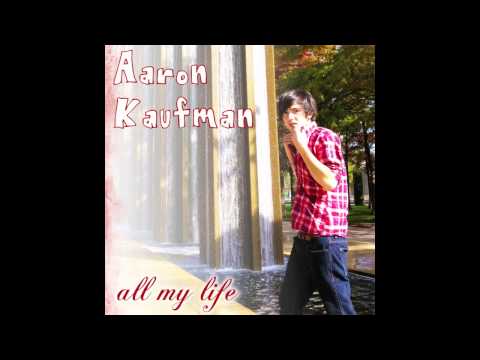 All My Life (Single Version) - Aaron Kaufman