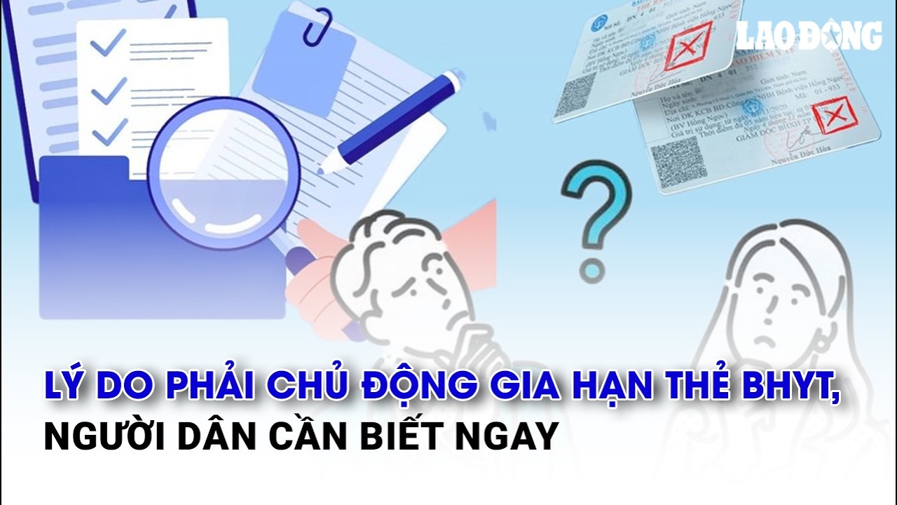 Lý do phải chủ động gia hạn thẻ BHYT, người dân cần biết ngay