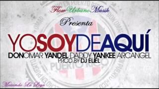 Don Omar Ft Yandel , Daddy Yankee , Arcangel - Yo Soy De Aqui (Video Official)