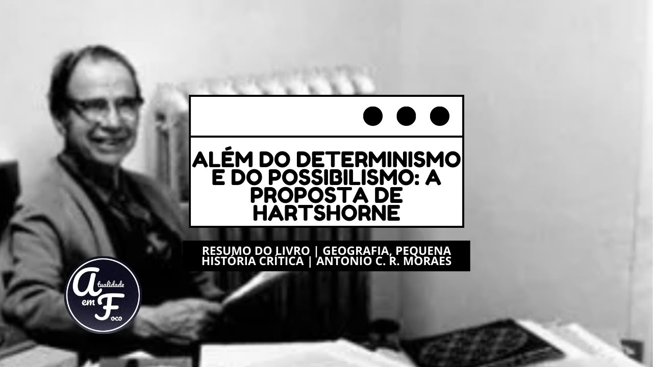 ALÉM DO DETERMINISMO E DO POSSIBILISMO: A PROPOSTA DE HARTSHORNE | GEO.: PEQUENA HISTÓRIA CRÍTICA