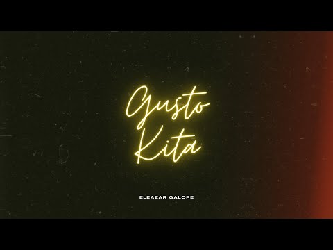 Gusto Kita - Eleazar Galope