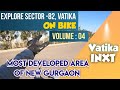 Explore Sector 82 Gurgaon || Vatika India Next || Vol 4