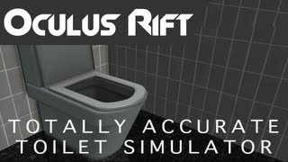 Oculus Rift: Totally Accurate Toilet Simulator (Gameplay)