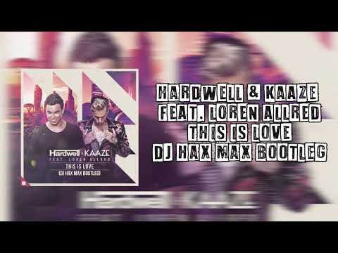 Hardwell & KAAZE feat. Loren Allred - This Is Love (DJ Hax Max Bootleg)