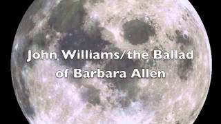 John Williams/the Ballad of Barbara Allen