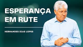 3 Lições Poderosas do Livro de Rute Para Tempos de Crise - HERNANDES DIAS LOPES