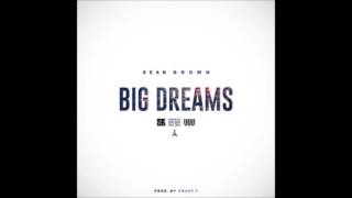 Sean Brown - Big Dreams ( Prod.By Crazy T )