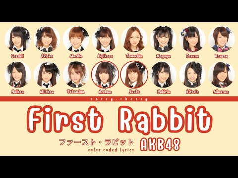 AKB48 'FIRST RABBIT' LYRICS (AKB48 'ファースト・ラビット' 歌詞) | Color Coded Lyrics KAN_ROM_ENG