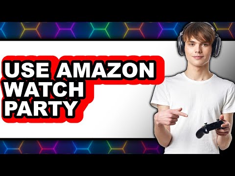 How to Use Amazon Watch Party 2025 - Full Guide