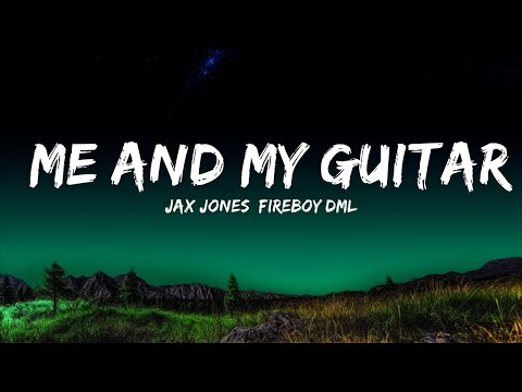 Jax Jones, Fireboy DML - Me and My Guitar (Lyrics)  | 25 Min