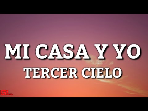 Tercer Cielo - Mi Casa Y YO (LETRA) 🎵