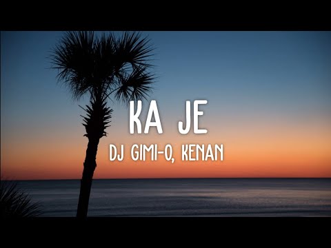 DJ Gimi-O, Kenan - Ka je (Lyrics) | hajde zemër k'cejna me tupana