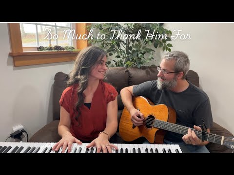 So Much to Thank Him For ~ Dan & Amanda #gospel #coversong