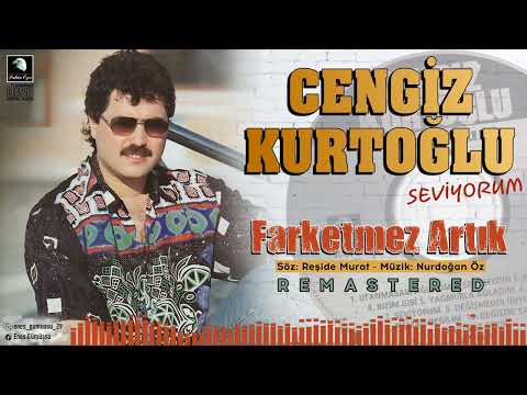Farketmez Artık - Cengiz Kurtoğlu
