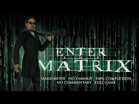 Enter the Matrix | HARD MODE/NO DAMAGE/100% COMPLETION – Full Game