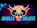 Skelly Selest | Trailer | PS4